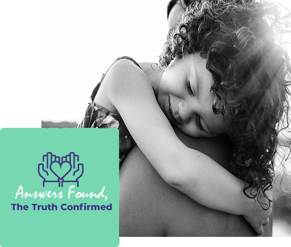 A black-and-white photo of a smiling, curly-haired child hugging an adult. The scene radiates warmth and affection, reminiscent of home. Overlaid on the bottom left is a green square with an illustrated icon and the text, "Answers Found, The Truth Confirmed.